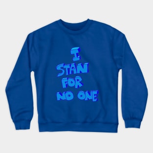 Express Individuality: 'I Stan for No One' Crewneck Sweatshirt